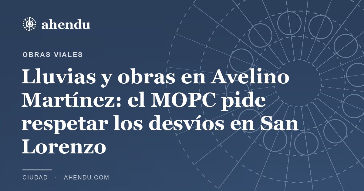 Lluvias y obras en Avelino Martínez: el MOPC pide respetar los desvíos en San Lorenzo