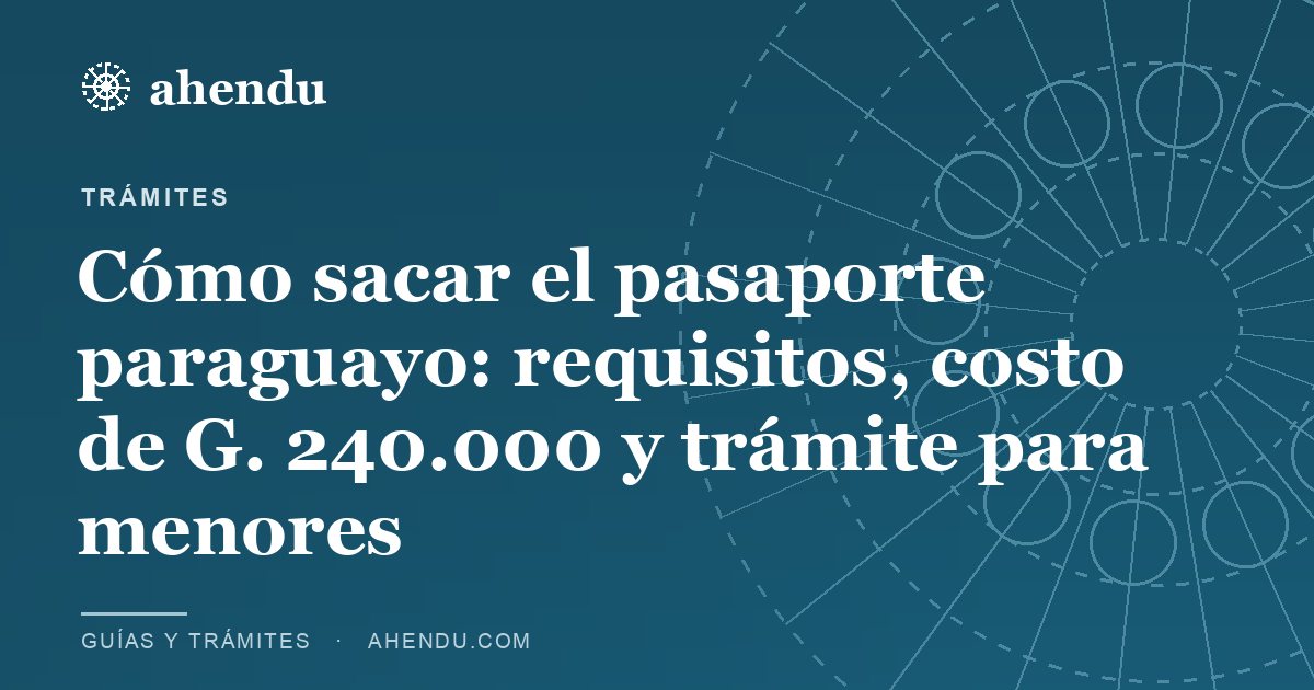 Cómo sacar el pasaporte paraguayo: requisitos, costo de G. 240.000 y trámite para menores