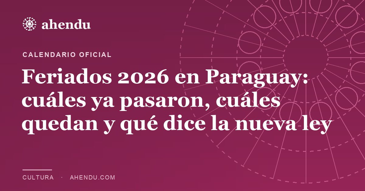 Feriados 2026 en Paraguay: cuáles ya pasaron, cuáles quedan y qué dice la nueva ley